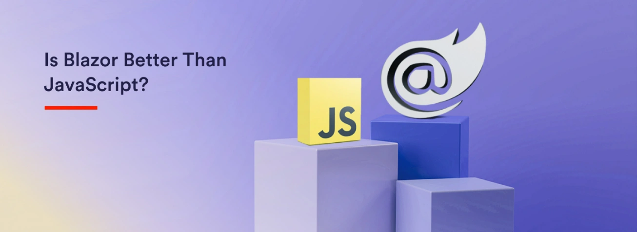 Is Blazor Better Than JavaScript?